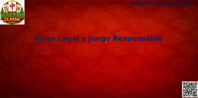 Aviso legal y juego responsable de Mahjong Classic para usuarios en México
