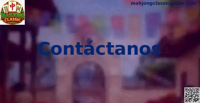 Contacto Mahjong Classic México para soporte, ayuda y orientación segura