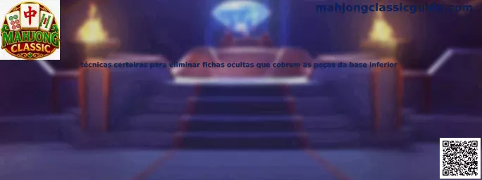Técnicas de Mahjong Classic para eliminar fichas ocultas