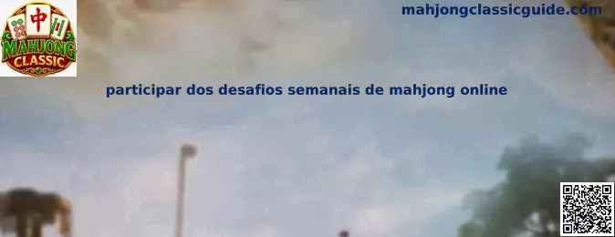 Participar dos desafios semanais de mahjong online