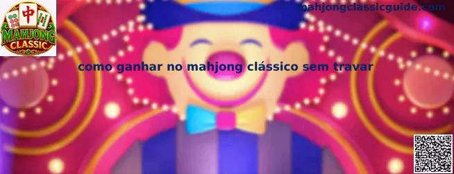 Estrategia para ganar Mahjong Classic sin trabarse