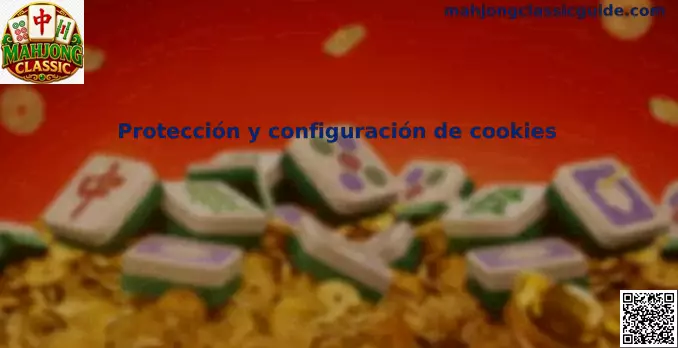 Guía de protección y configuración de cookies en Mahjong Classic