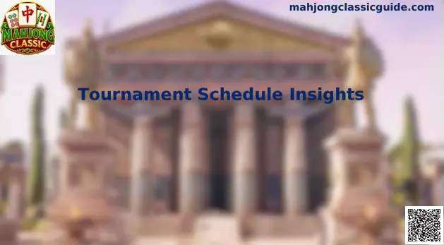 Tournament Schedule Insights en Mahjong Classic - Copa Mundial en México