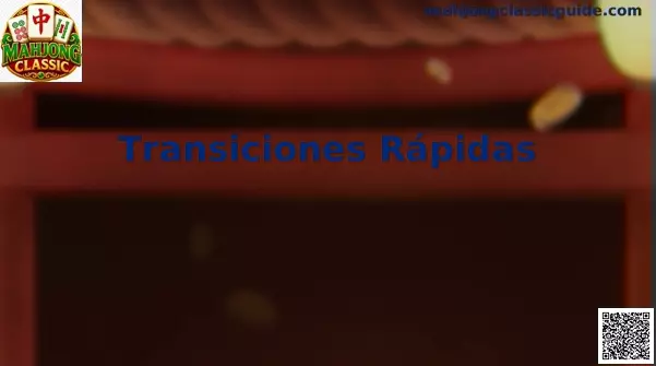 Transiciones Rápidas en Mahjong Classic