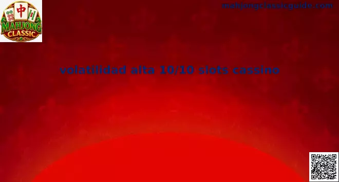 Slots volatilidad alta 10/10 cassino México